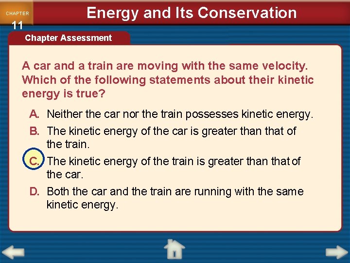CHAPTER 11 Energy and Its Conservation Chapter Assessment A car and a train are
