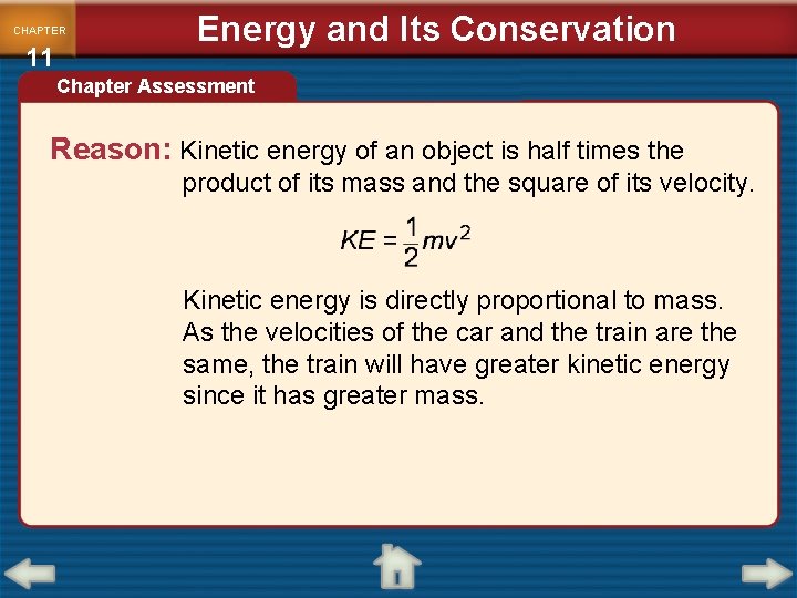 CHAPTER 11 Energy and Its Conservation Chapter Assessment Reason: Kinetic energy of an object