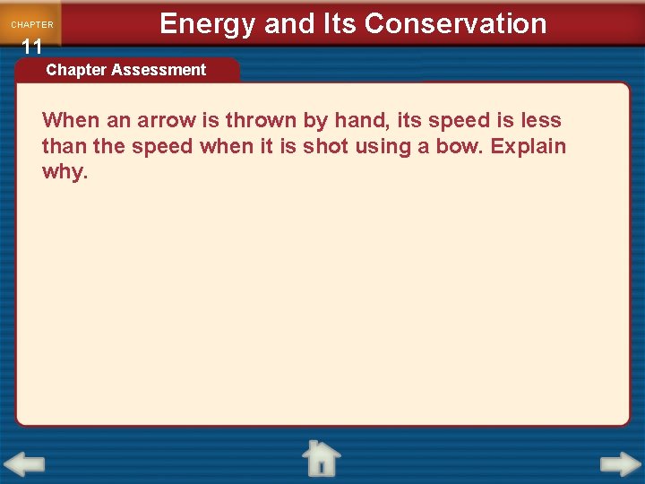 CHAPTER 11 Energy and Its Conservation Chapter Assessment When an arrow is thrown by