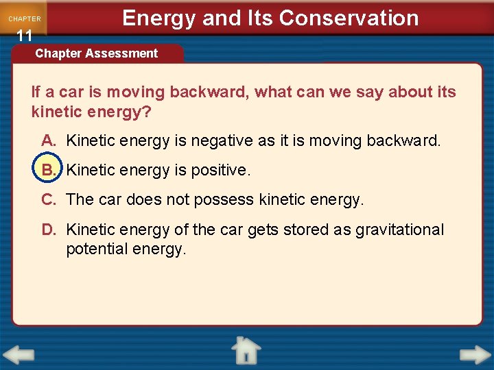 CHAPTER 11 Energy and Its Conservation Chapter Assessment If a car is moving backward,