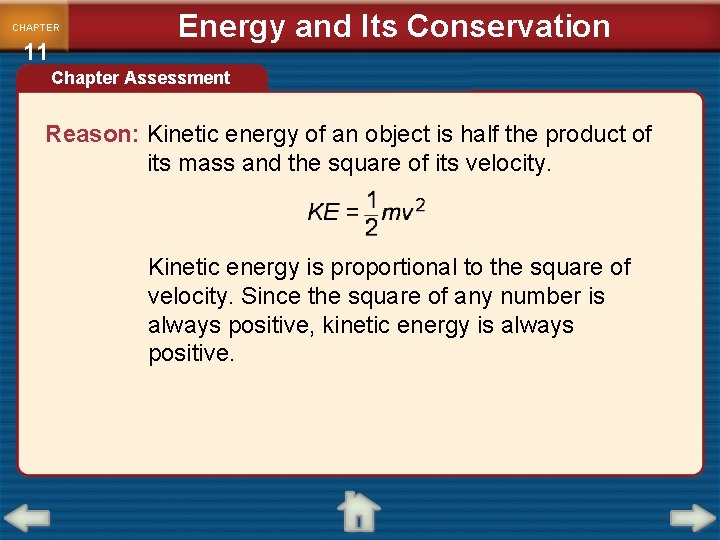 CHAPTER 11 Energy and Its Conservation Chapter Assessment Reason: Kinetic energy of an object