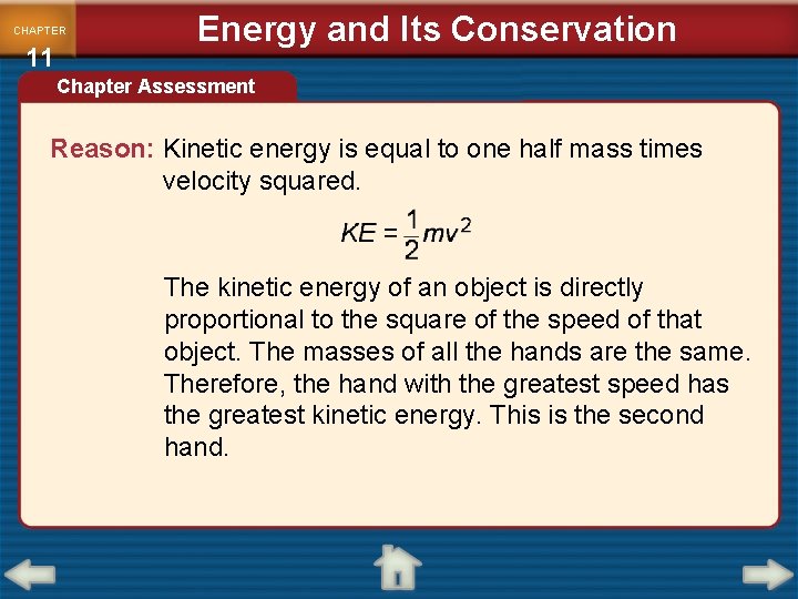 CHAPTER 11 Energy and Its Conservation Chapter Assessment Reason: Kinetic energy is equal to