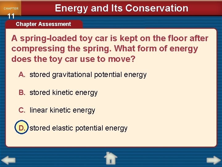CHAPTER 11 Energy and Its Conservation Chapter Assessment A spring-loaded toy car is kept