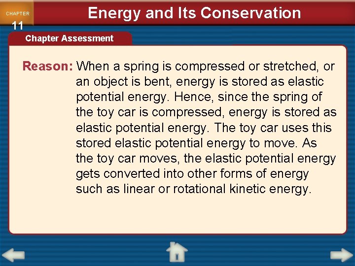 CHAPTER 11 Energy and Its Conservation Chapter Assessment Reason: When a spring is compressed