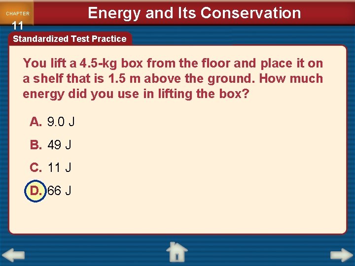 CHAPTER 11 Energy and Its Conservation Standardized Test Practice You lift a 4. 5