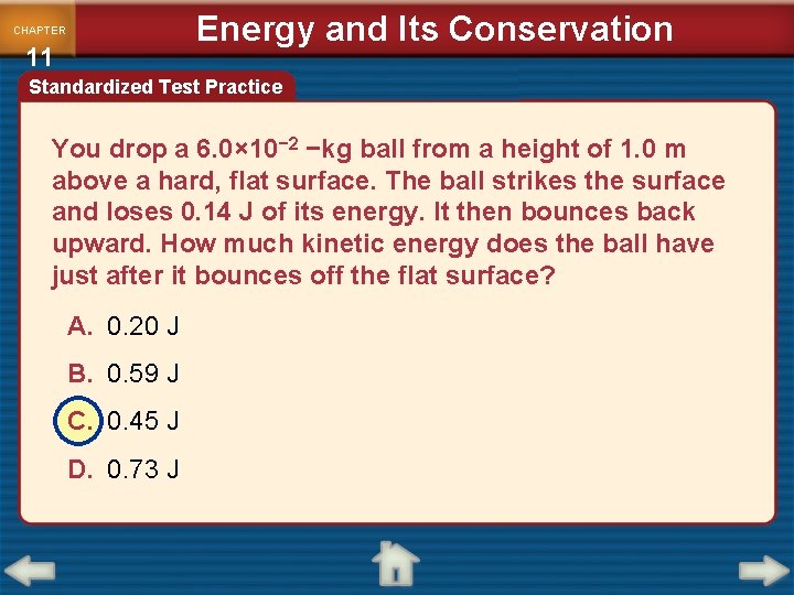 Energy and Its Conservation CHAPTER 11 Standardized Test Practice You drop a 6. 0×