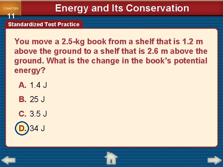 CHAPTER 11 Energy and Its Conservation Standardized Test Practice You move a 2. 5