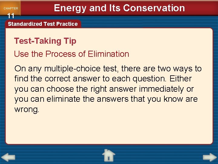 CHAPTER 11 Energy and Its Conservation Standardized Test Practice Test-Taking Tip Use the Process
