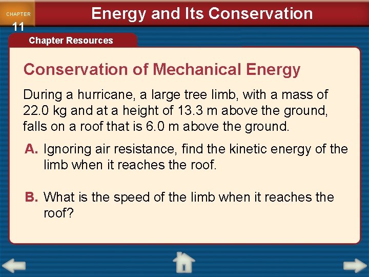 CHAPTER 11 Energy and Its Conservation Chapter Resources Conservation of Mechanical Energy During a