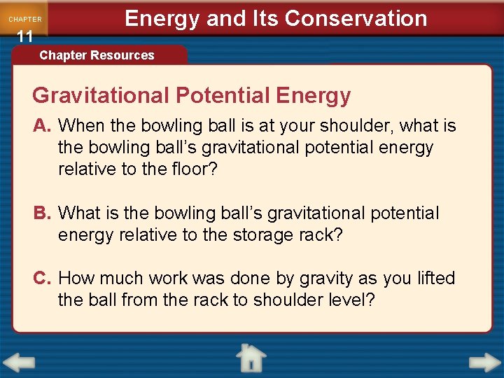 CHAPTER 11 Energy and Its Conservation Chapter Resources Gravitational Potential Energy A. When the