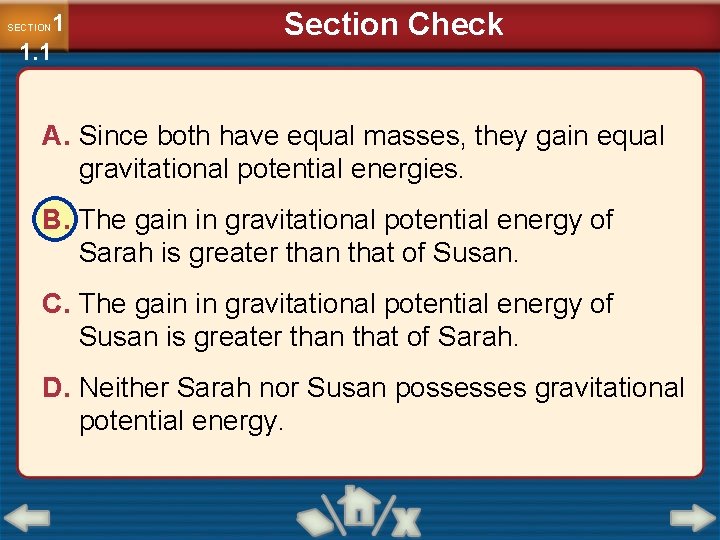 1 1. 1 SECTION Section Check A. Since both have equal masses, they gain