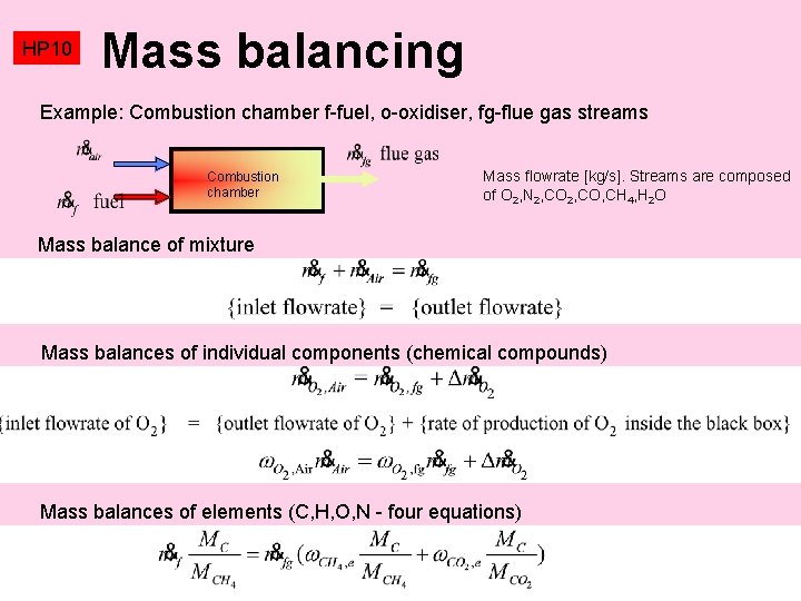 HP 10 Mass balancing Example: Combustion chamber f-fuel, o-oxidiser, fg-flue gas streams Combustion chamber