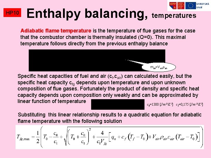 HP 10 Enthalpy balancing, temperatures Adiabatic flame temperature is the temperature of flue gases