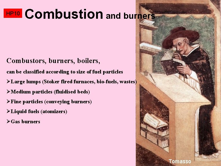 HP 10 Combustion and burners Combustors, burners, boilers, can be classified according to size