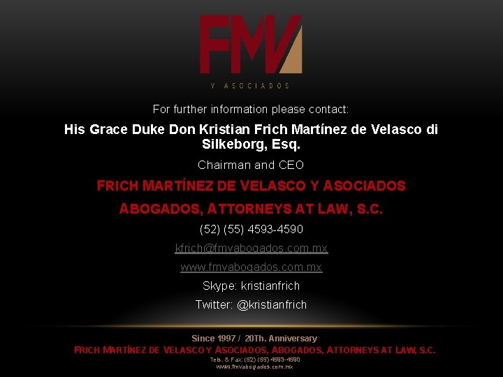 For further information please contact: His Grace Duke Don Kristian Frich Martínez de Velasco