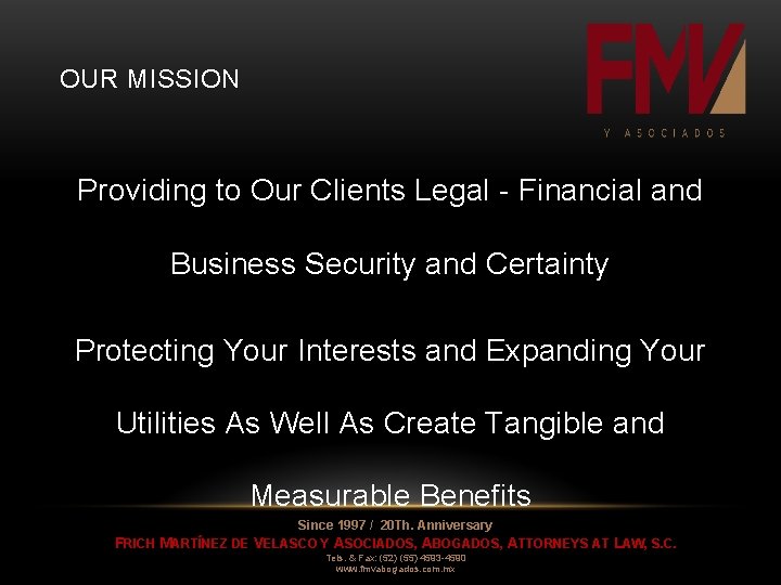 OUR MISSION Providing to Our Clients Legal - Financial and Business Security and Certainty