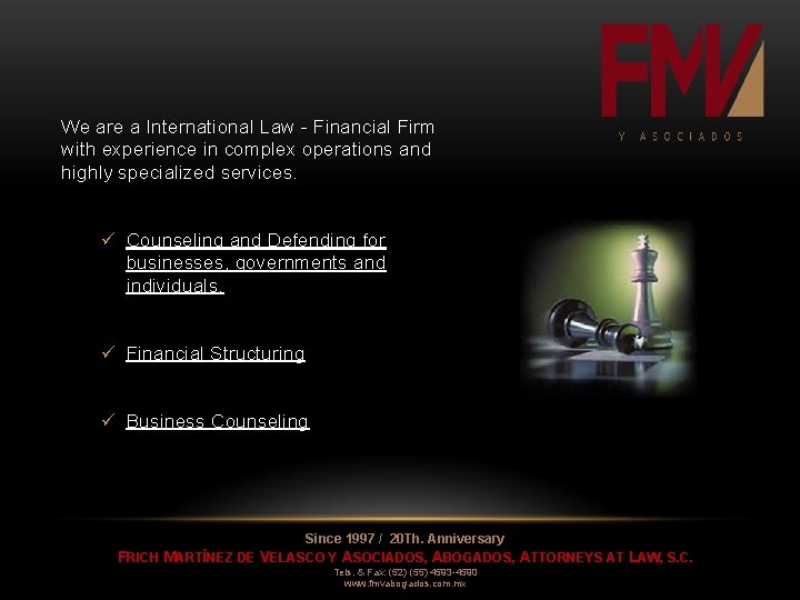 We are a International Law - Financial Firm with experience in complex operations and