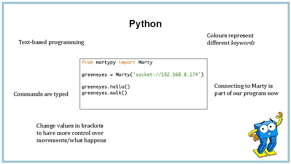 Python Text-based programming Commands are typed Change values in brackets to have more control