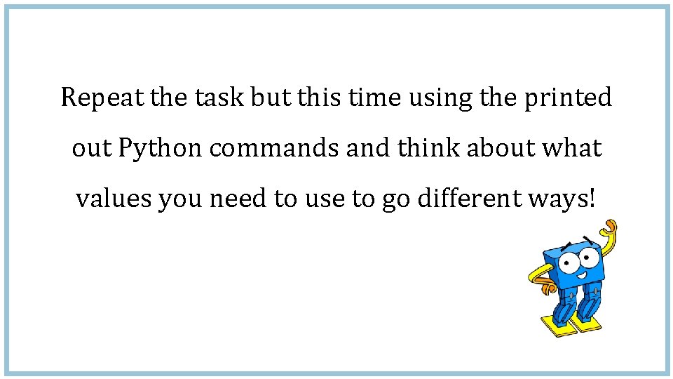 Repeat the task but this time using the printed out Python commands and think