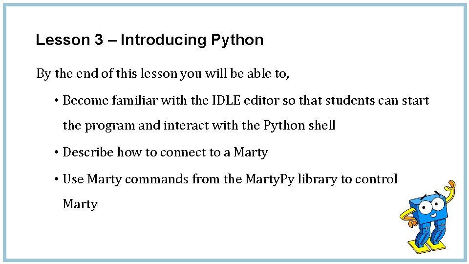 Lesson 3 – Introducing Python By the end of this lesson you will be