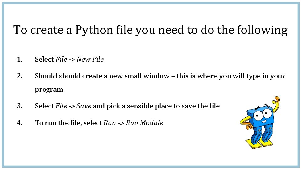 To create a Python file you need to do the following 1. Select File
