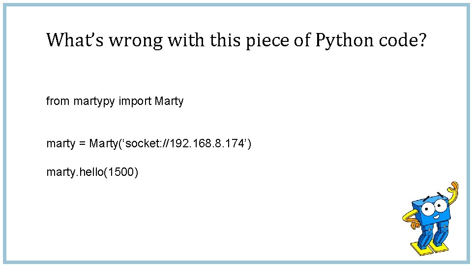 What’s wrong with this piece of Python code? from martypy import Marty marty =