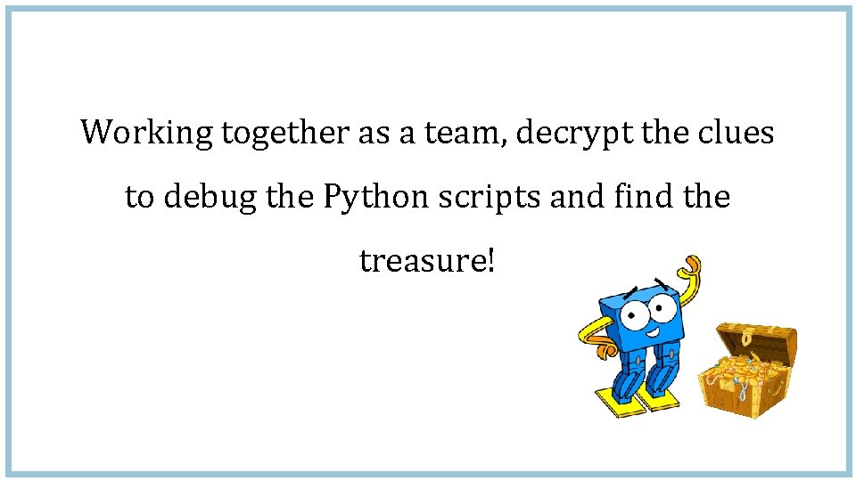 Working together as a team, decrypt the clues to debug the Python scripts and