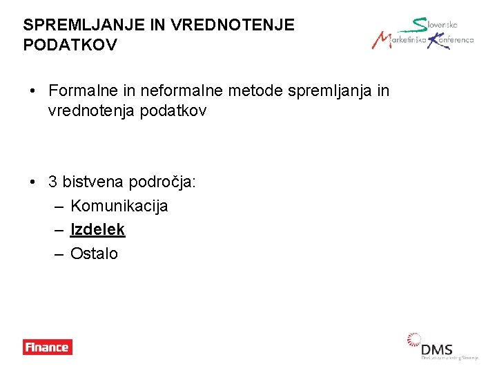 SPREMLJANJE IN VREDNOTENJE PODATKOV • Formalne in neformalne metode spremljanja in vrednotenja podatkov •