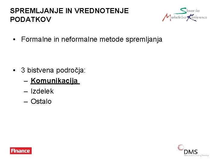 SPREMLJANJE IN VREDNOTENJE PODATKOV • Formalne in neformalne metode spremljanja • 3 bistvena področja: