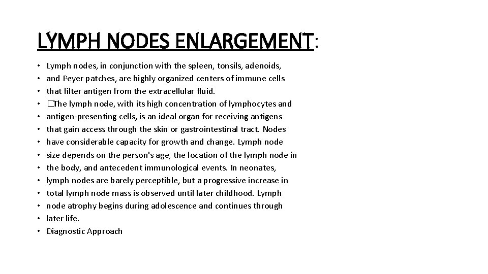 LYMPH NODES ENLARGEMENT: • • • • Lymph nodes, in conjunction with the spleen,