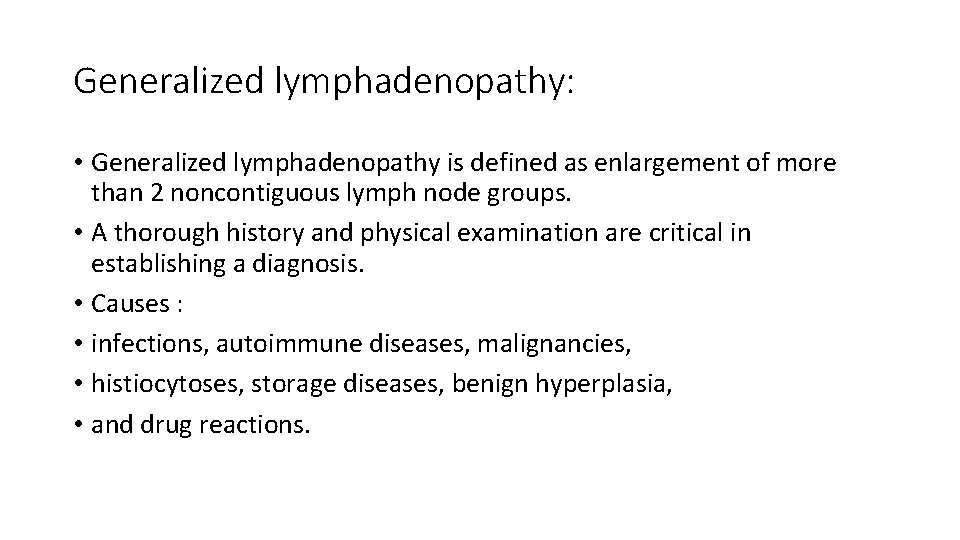 Generalized lymphadenopathy: • Generalized lymphadenopathy is defined as enlargement of more than 2 noncontiguous