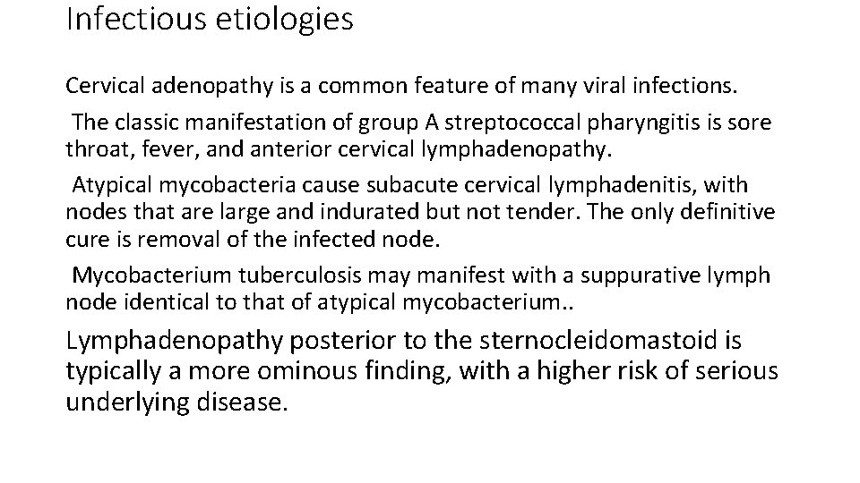 Infectious etiologies Cervical adenopathy is a common feature of many viral infections. The classic