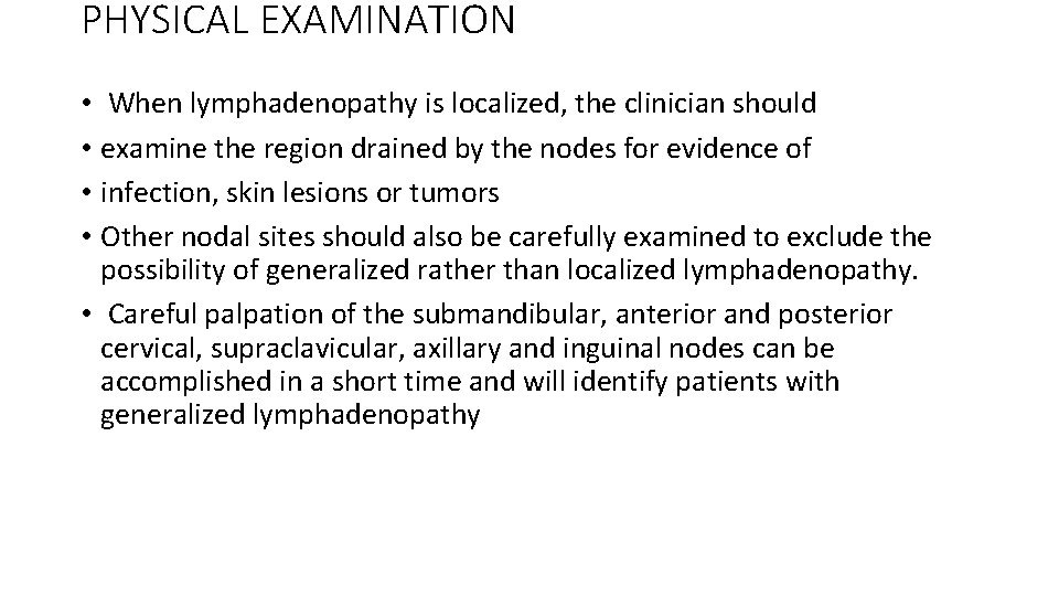 PHYSICAL EXAMINATION • When lymphadenopathy is localized, the clinician should • examine the region