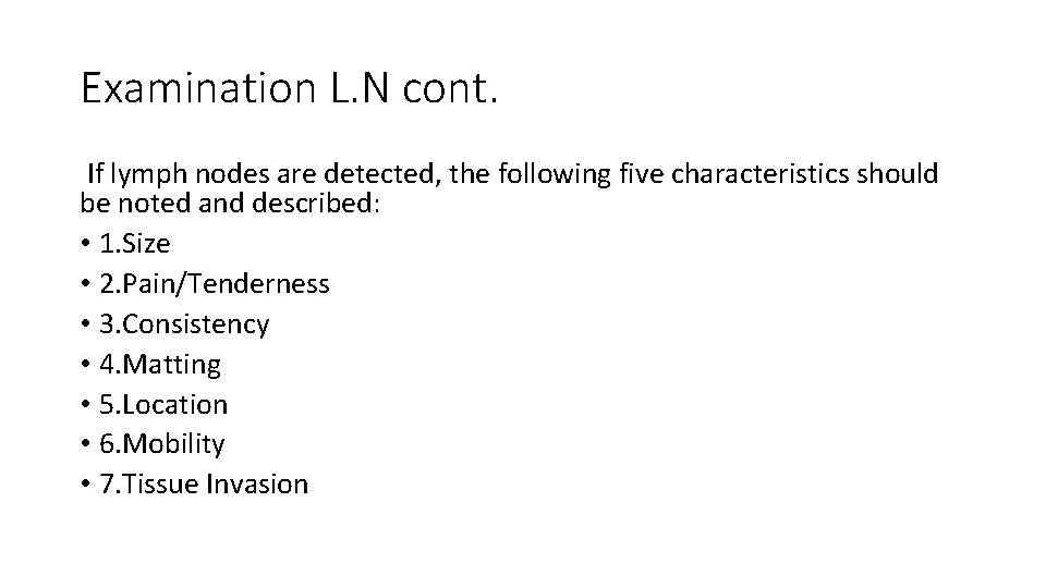 Examination L. N cont. If lymph nodes are detected, the following five characteristics should