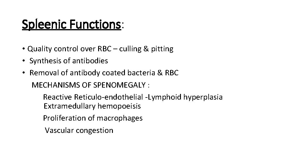 Spleenic Functions: • Quality control over RBC – culling & pitting • Synthesis of