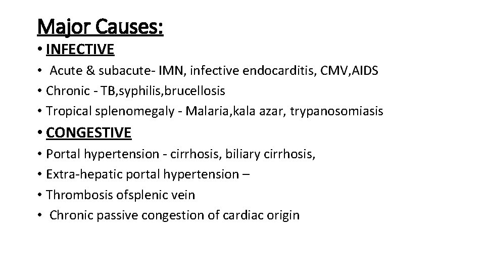 Major Causes: • INFECTIVE • Acute & subacute- IMN, infective endocarditis, CMV, AIDS •