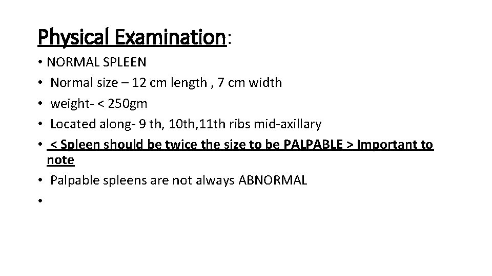 Physical Examination: • NORMAL SPLEEN • Normal size – 12 cm length , 7