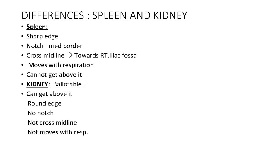 DIFFERENCES : SPLEEN AND KIDNEY • • Spleen: Sharp edge Notch –med border Cross