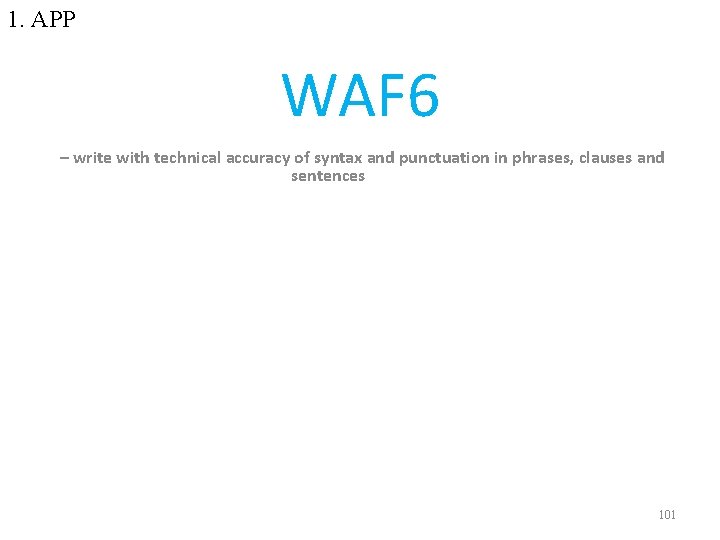 1. APP WAF 6 – write with technical accuracy of syntax and punctuation in