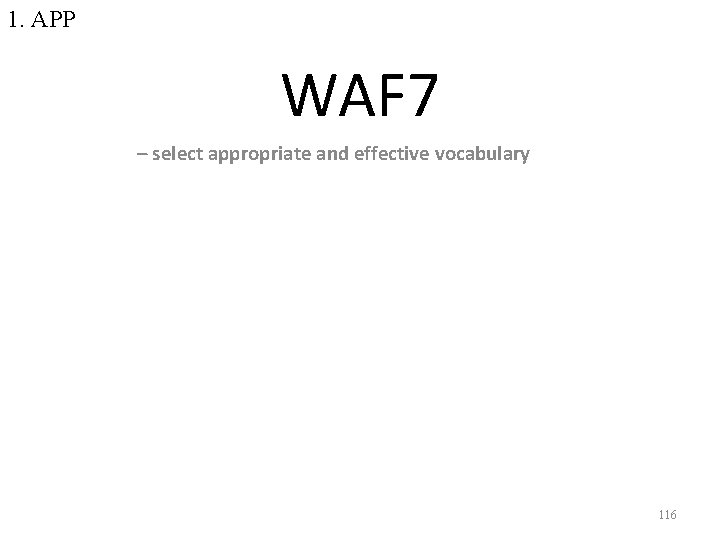 1. APP WAF 7 – select appropriate and effective vocabulary 116 