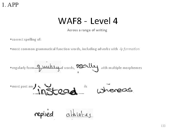 1. APP WAF 8 - Level 4 Across a range of writing §correct spelling