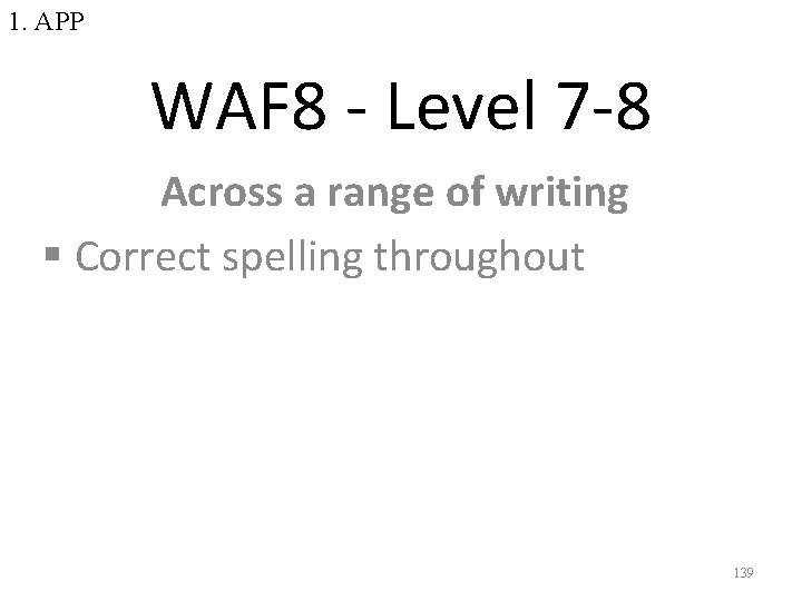 1. APP WAF 8 - Level 7 -8 Across a range of writing §