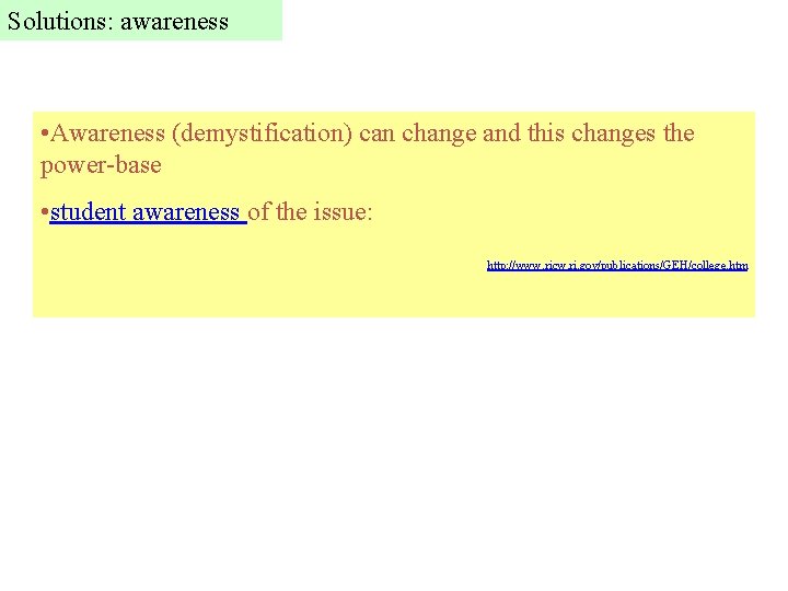 Solutions: awareness • Awareness (demystification) can change and this changes the power-base • student