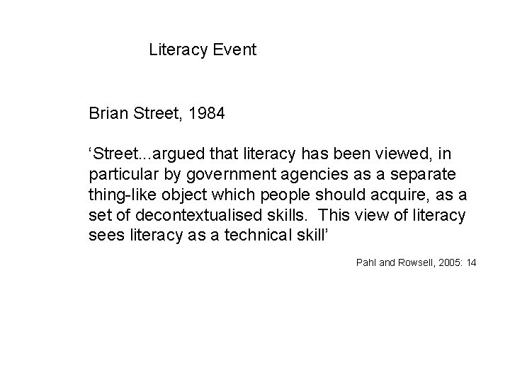 Literacy Event Brian Street, 1984 ‘Street. . . argued that literacy has been viewed,