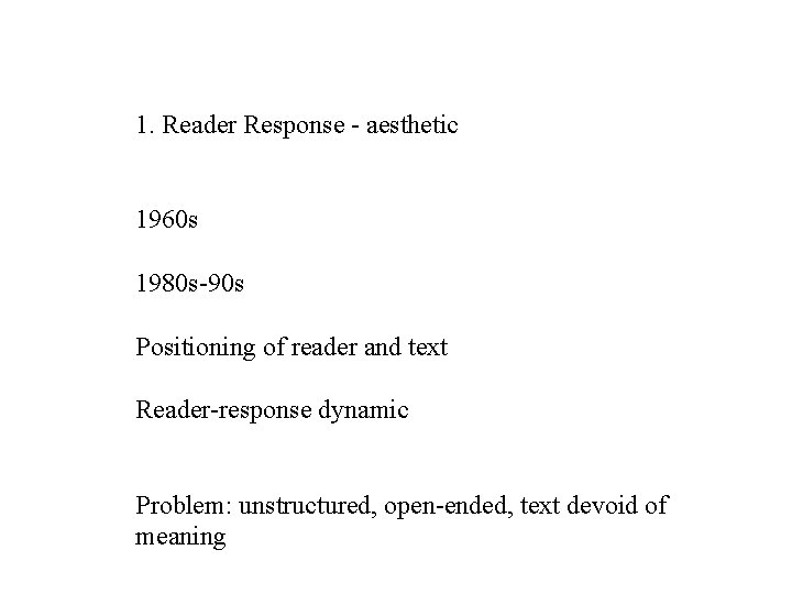 1. Reader Response - aesthetic 1960 s 1980 s-90 s Positioning of reader and