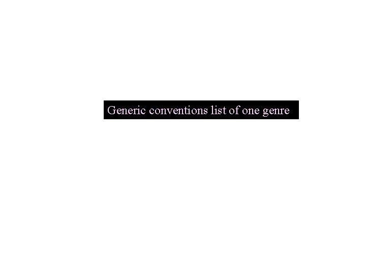 Generic conventions list of one genre 