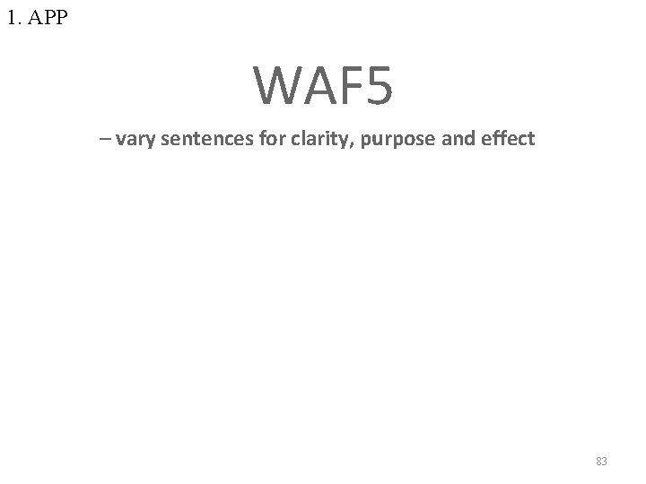 1. APP WAF 5 – vary sentences for clarity, purpose and effect 83 