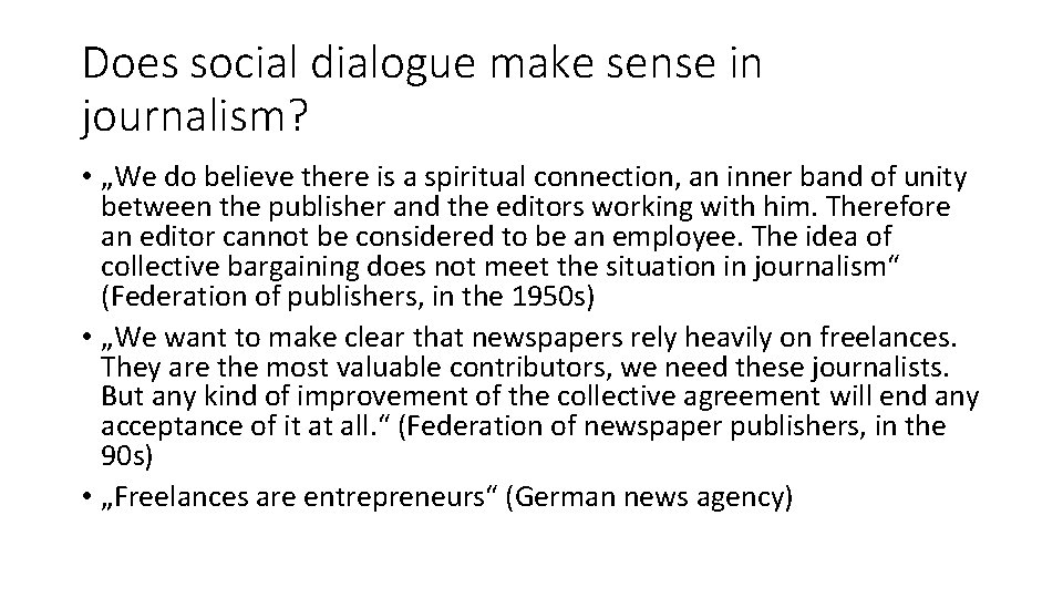 Does social dialogue make sense in journalism? • „We do believe there is a