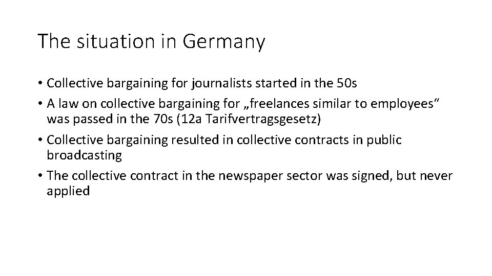 The situation in Germany • Collective bargaining for journalists started in the 50 s