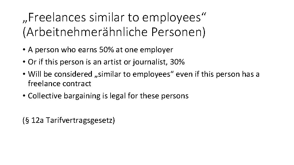 „Freelances similar to employees“ (Arbeitnehmerähnliche Personen) • A person who earns 50% at one